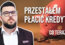 Co się stanie gdy PRZESTANIESZ spłacać kredyt?